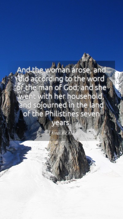 Picture 05 - 2 Kings 8:2 ASV Mobile Phone Wallpaper - And the woman arose, and did according to the - Mobile Bible Verse Wallpaper