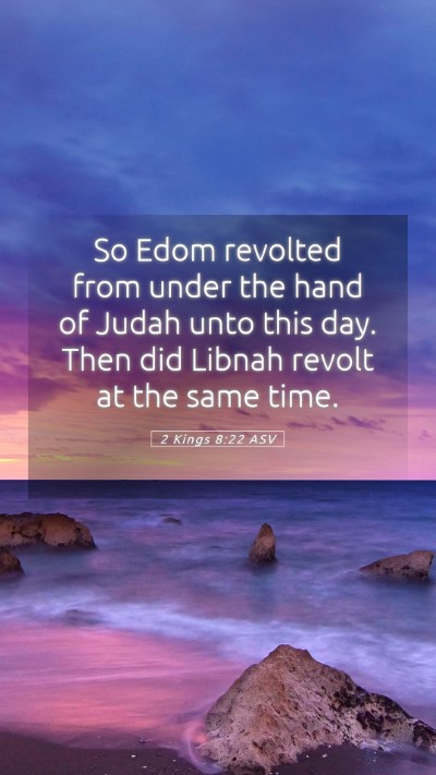 Picture 05 - 2 Kings 8:22 ASV Mobile Phone Wallpaper - So Edom revolted from under the hand of Judah - Mobile Bible Verse Wallpaper