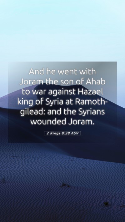 Picture 05 - 2 Kings 8:28 ASV Mobile Phone Wallpaper - And he went with Joram the son of Ahab to war - Mobile Bible Verse Wallpaper