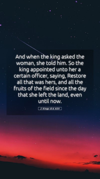 Picture 05 - 2 Kings 8:6 ASV Mobile Phone Wallpaper - And when the king asked the woman, she told him. - Mobile Bible Verse Wallpaper
