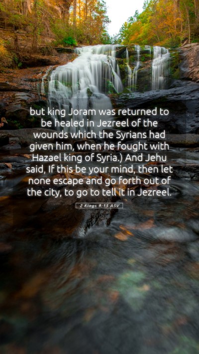 Picture 05 - 2 Kings 9:15 ASV Mobile Phone Wallpaper - but king Joram was returned to be healed in - Mobile Bible Verse Wallpaper