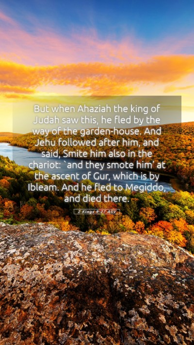 Picture 05 - 2 Kings 9:27 ASV Mobile Phone Wallpaper - But when Ahaziah the king of Judah saw this, he - Mobile Bible Verse Wallpaper
