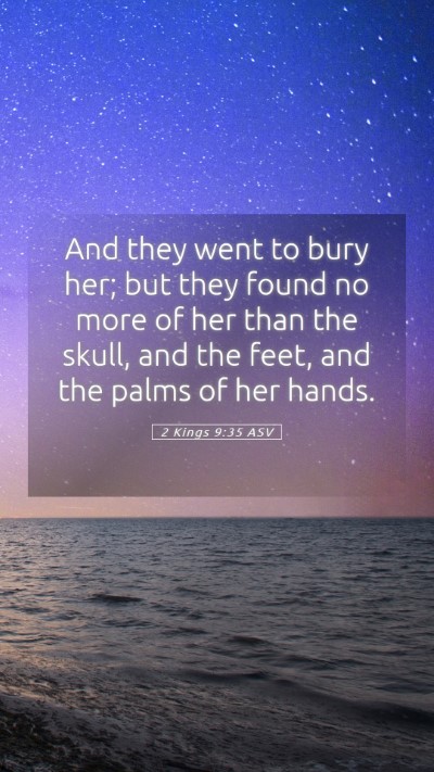 Picture 05 - 2 Kings 9:35 ASV Mobile Phone Wallpaper - And they went to bury her; but they found no more - Mobile Bible Verse Wallpaper
