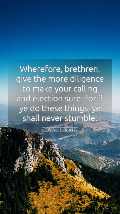 Picture 05 - 2 Peter 1:10 ASV Mobile Phone Wallpaper - Wherefore, brethren, give the more diligence to - Mobile Bible Verse Wallpaper