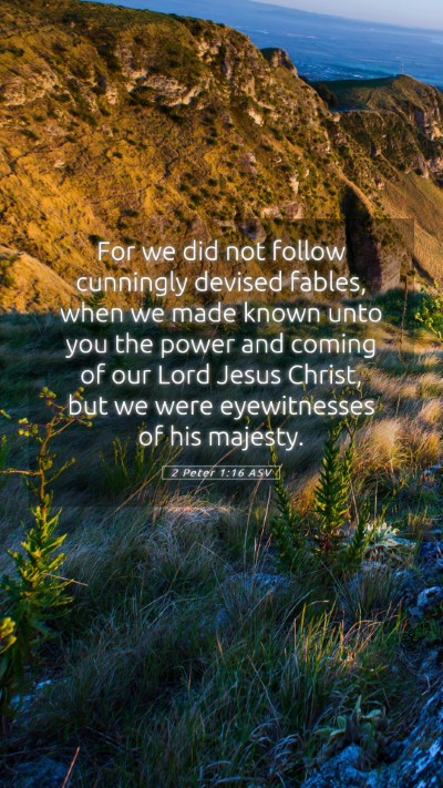 Picture 05 - 2 Peter 1:16 ASV Mobile Phone Wallpaper - For we did not follow cunningly devised fables, - Mobile Bible Verse Wallpaper