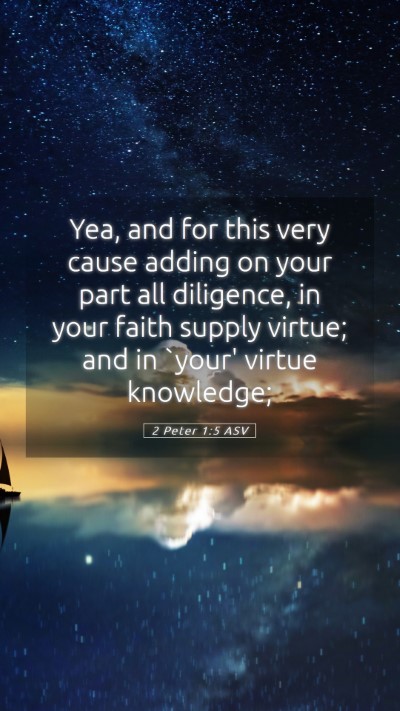 Picture 05 - 2 Peter 1:5 ASV Mobile Phone Wallpaper - Yea, and for this very cause adding on your part - Mobile Bible Verse Wallpaper