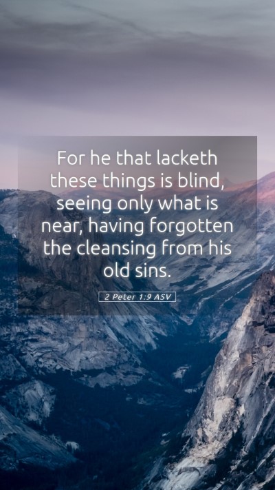 Picture 05 - 2 Peter 1:9 ASV Mobile Phone Wallpaper - For he that lacketh these things is blind, seeing - Mobile Bible Verse Wallpaper