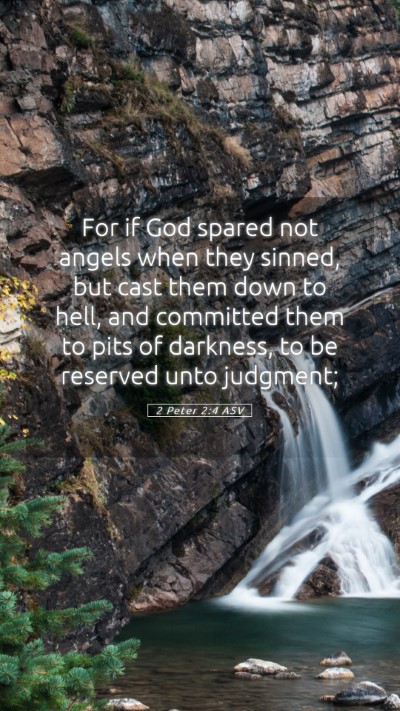 Picture 05 - 2 Peter 2:4 ASV Mobile Phone Wallpaper - For if God spared not angels when they sinned, - Mobile Bible Verse Wallpaper