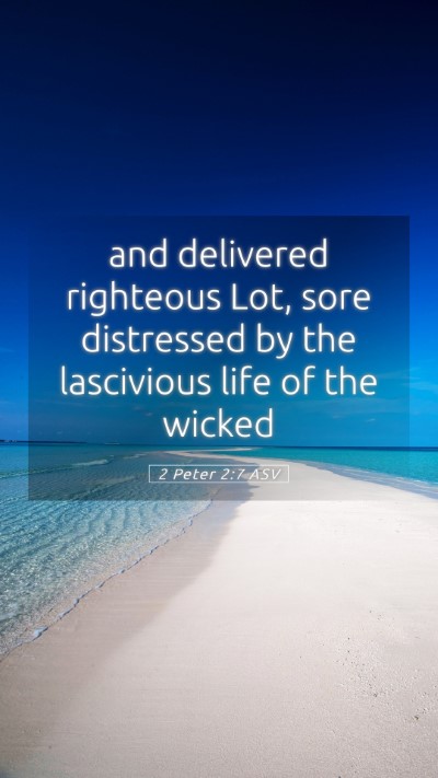 Picture 05 - 2 Peter 2:7 ASV Mobile Phone Wallpaper - and delivered righteous Lot, sore distressed by - Mobile Bible Verse Wallpaper