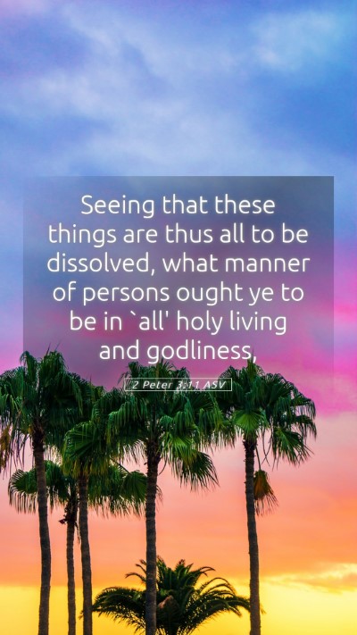 Picture 05 - 2 Peter 3:11 ASV Mobile Phone Wallpaper - Seeing that these things are thus all to be - Mobile Bible Verse Wallpaper