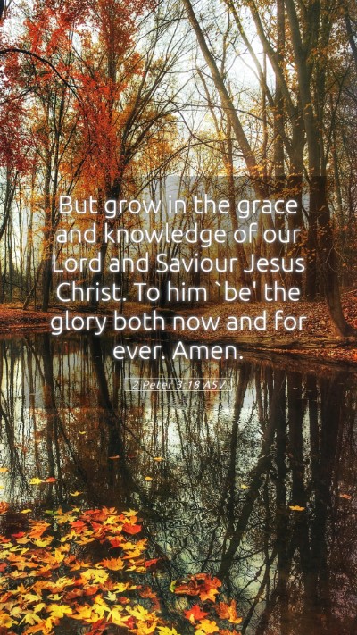 Picture 05 - 2 Peter 3:18 ASV Mobile Phone Wallpaper - But grow in the grace and knowledge of our Lord - Mobile Bible Verse Wallpaper