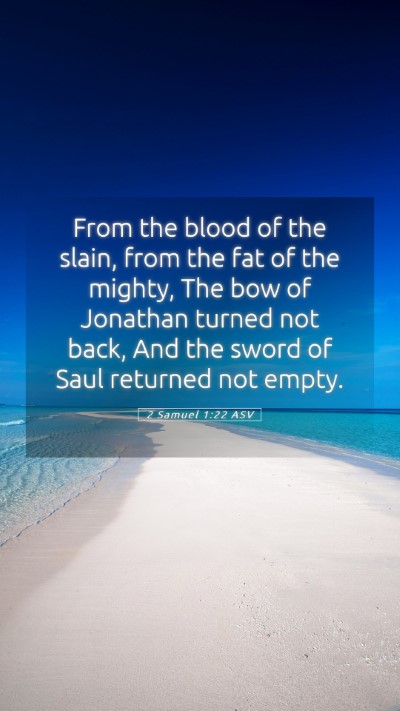 Picture 05 - 2 Samuel 1:22 ASV Mobile Phone Wallpaper - From the blood of the slain, from the fat of the - Mobile Bible Verse Wallpaper