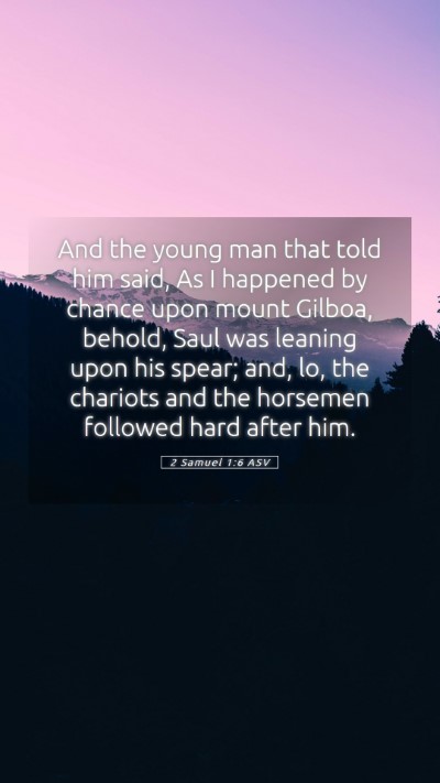 Picture 05 - 2 Samuel 1:6 ASV Mobile Phone Wallpaper - And the young man that told him said, As I - Mobile Bible Verse Wallpaper