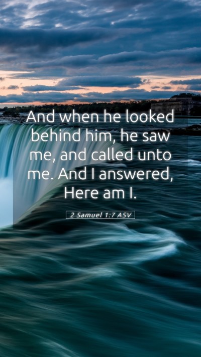 Picture 05 - 2 Samuel 1:7 ASV Mobile Phone Wallpaper - And when he looked behind him, he saw me, and - Mobile Bible Verse Wallpaper