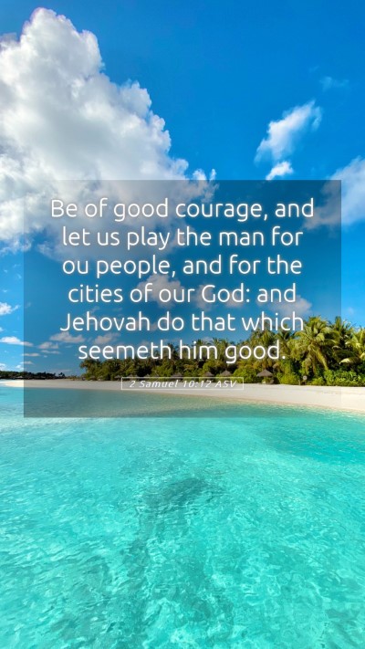Picture 05 - 2 Samuel 10:12 ASV Mobile Phone Wallpaper - Be of good courage, and let us play the man for - Mobile Bible Verse Wallpaper