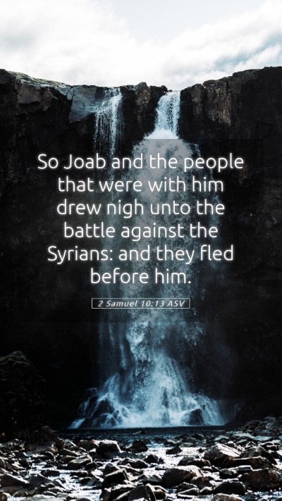 Picture 05 - 2 Samuel 10:13 ASV Mobile Phone Wallpaper - So Joab and the people that were with him drew - Mobile Bible Verse Wallpaper