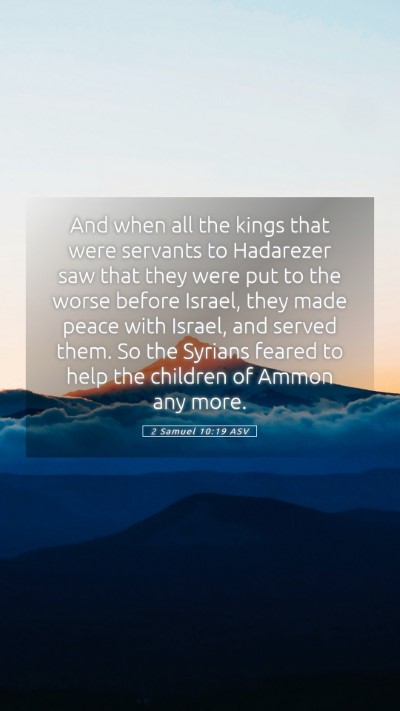 Picture 05 - 2 Samuel 10:19 ASV Mobile Phone Wallpaper - And when all the kings that were servants to - Mobile Bible Verse Wallpaper