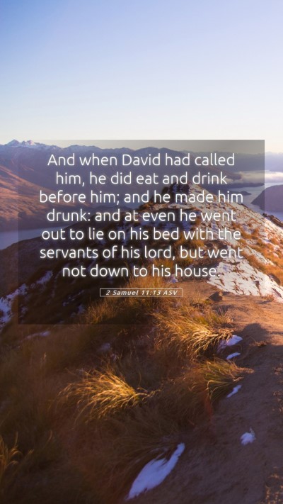 Picture 05 - 2 Samuel 11:13 ASV Mobile Phone Wallpaper - And when David had called him, he did eat and - Mobile Bible Verse Wallpaper