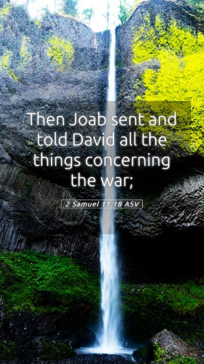 Picture 05 - 2 Samuel 11:18 ASV Mobile Phone Wallpaper - Then Joab sent and told David all the things - Mobile Bible Verse Wallpaper