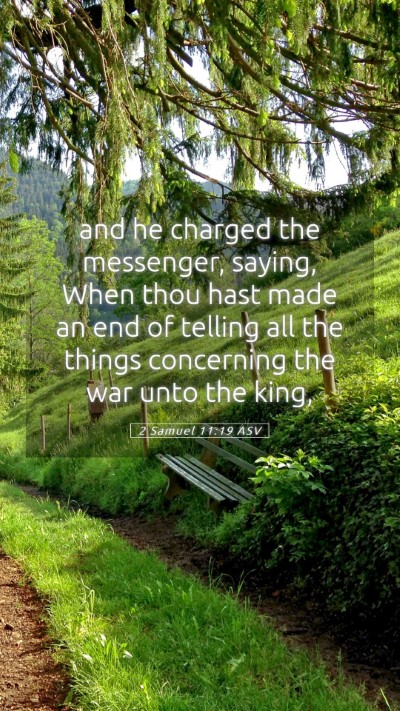 Picture 05 - 2 Samuel 11:19 ASV Mobile Phone Wallpaper - and he charged the messenger, saying, When thou - Mobile Bible Verse Wallpaper