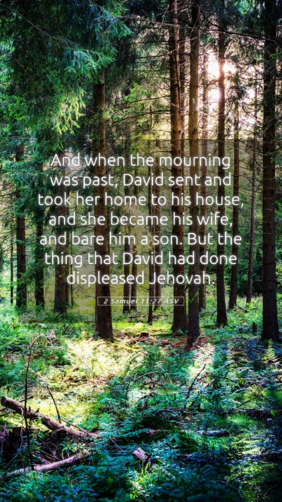 Picture 05 - 2 Samuel 11:27 ASV Mobile Phone Wallpaper - And when the mourning was past, David sent and - Mobile Bible Verse Wallpaper