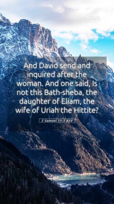 Picture 05 - 2 Samuel 11:3 ASV Mobile Phone Wallpaper - And David send and inquired after the woman. And - Mobile Bible Verse Wallpaper