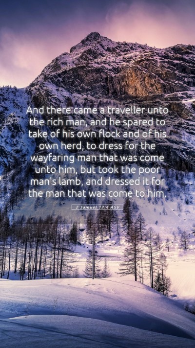Picture 05 - 2 Samuel 12:4 ASV Mobile Phone Wallpaper - And there came a traveller unto the rich man, and - Mobile Bible Verse Wallpaper