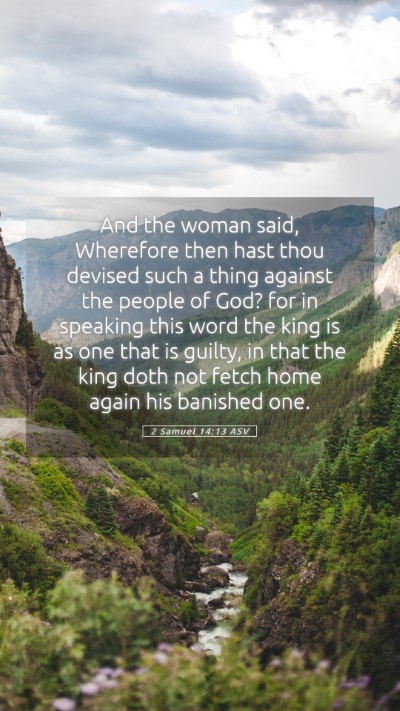Picture 05 - 2 Samuel 14:13 ASV Mobile Phone Wallpaper - And the woman said, Wherefore then hast thou - Mobile Bible Verse Wallpaper