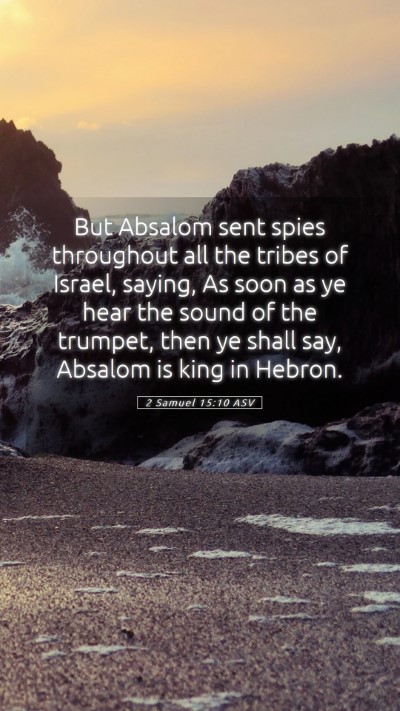 Picture 05 - 2 Samuel 15:10 ASV Mobile Phone Wallpaper - But Absalom sent spies throughout all the tribes - Mobile Bible Verse Wallpaper