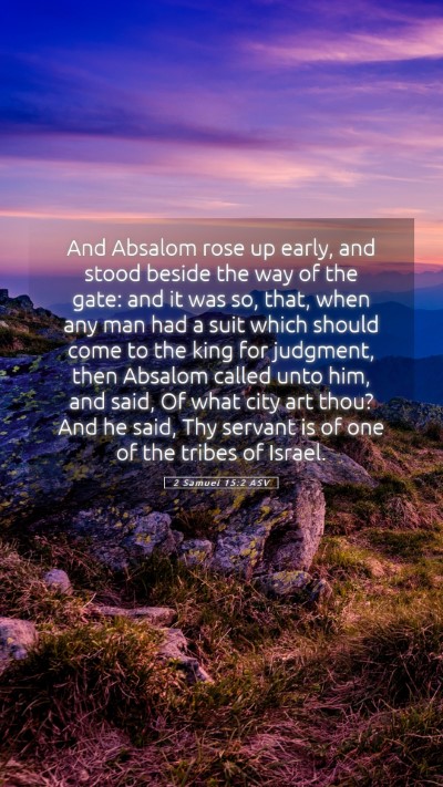 Picture 05 - 2 Samuel 15:2 ASV Mobile Phone Wallpaper - And Absalom rose up early, and stood beside the - Mobile Bible Verse Wallpaper