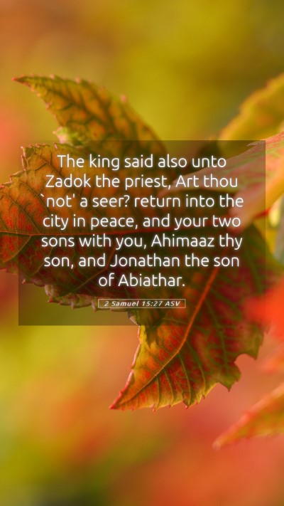 Picture 05 - 2 Samuel 15:27 ASV Mobile Phone Wallpaper - The king said also unto Zadok the priest, Art - Mobile Bible Verse Wallpaper
