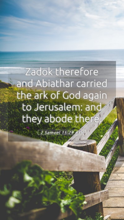 Picture 05 - 2 Samuel 15:29 ASV Mobile Phone Wallpaper - Zadok therefore and Abiathar carried the ark of - Mobile Bible Verse Wallpaper