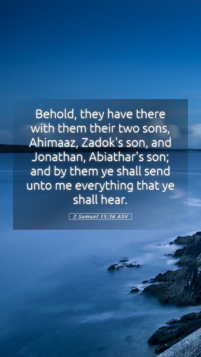 Picture 05 - 2 Samuel 15:36 ASV Mobile Phone Wallpaper - Behold, they have there with them their two sons, - Mobile Bible Verse Wallpaper