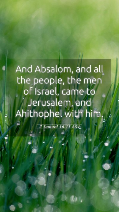 Picture 05 - 2 Samuel 16:15 ASV Mobile Phone Wallpaper - And Absalom, and all the people, the men of - Mobile Bible Verse Wallpaper