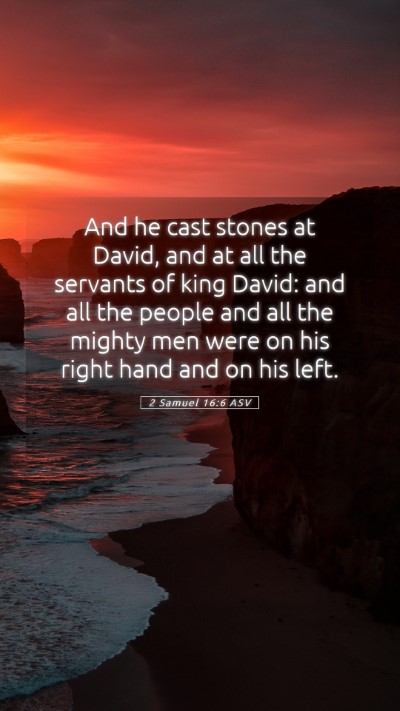 Picture 05 - 2 Samuel 16:6 ASV Mobile Phone Wallpaper - And he cast stones at David, and at all the - Mobile Bible Verse Wallpaper
