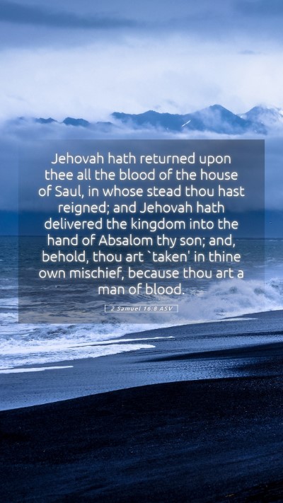 Picture 05 - 2 Samuel 16:8 ASV Mobile Phone Wallpaper - Jehovah hath returned upon thee all the blood of - Mobile Bible Verse Wallpaper