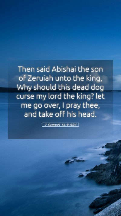 Picture 05 - 2 Samuel 16:9 ASV Mobile Phone Wallpaper - Then said Abishai the son of Zeruiah unto the - Mobile Bible Verse Wallpaper
