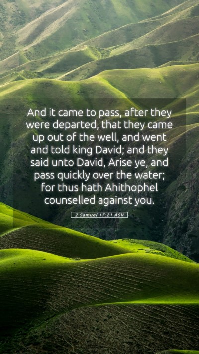 Picture 05 - 2 Samuel 17:21 ASV Mobile Phone Wallpaper - And it came to pass, after they were departed, - Mobile Bible Verse Wallpaper