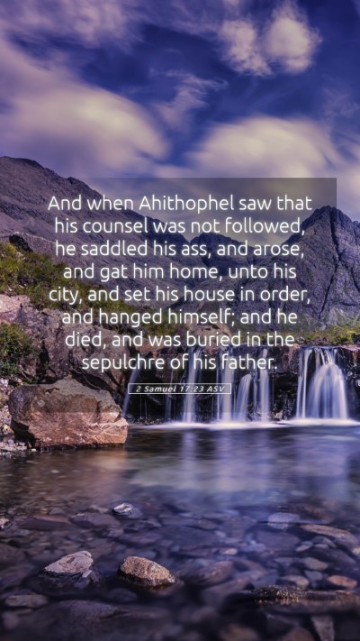 Picture 05 - 2 Samuel 17:23 ASV Mobile Phone Wallpaper - And when Ahithophel saw that his counsel was not - Mobile Bible Verse Wallpaper