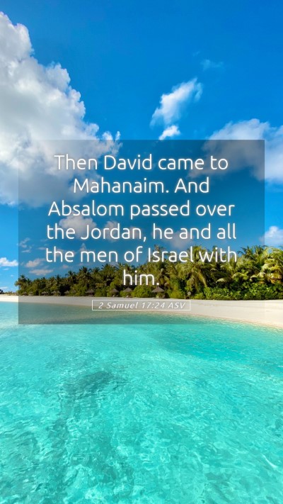 Picture 05 - 2 Samuel 17:24 ASV Mobile Phone Wallpaper - Then David came to Mahanaim. And Absalom passed - Mobile Bible Verse Wallpaper