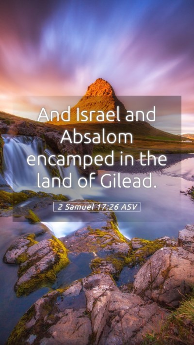 Picture 05 - 2 Samuel 17:26 ASV Mobile Phone Wallpaper - And Israel and Absalom encamped in the land of - Mobile Bible Verse Wallpaper