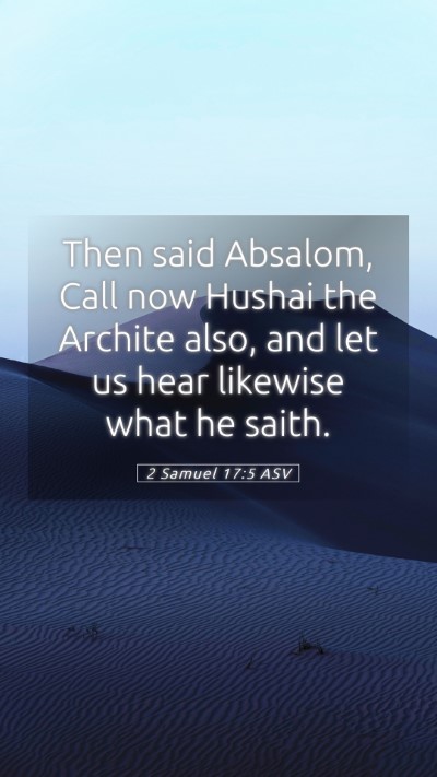 Picture 05 - 2 Samuel 17:5 ASV Mobile Phone Wallpaper - Then said Absalom, Call now Hushai the Archite - Mobile Bible Verse Wallpaper