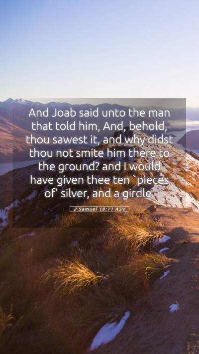 Picture 05 - 2 Samuel 18:11 ASV Mobile Phone Wallpaper - And Joab said unto the man that told him, And, - Mobile Bible Verse Wallpaper