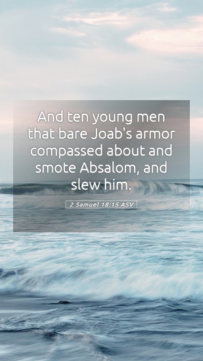 Picture 05 - 2 Samuel 18:15 ASV Mobile Phone Wallpaper - And ten young men that bare Joab's armor - Mobile Bible Verse Wallpaper