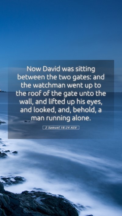 Picture 05 - 2 Samuel 18:24 ASV Mobile Phone Wallpaper - Now David was sitting between the two gates: and - Mobile Bible Verse Wallpaper