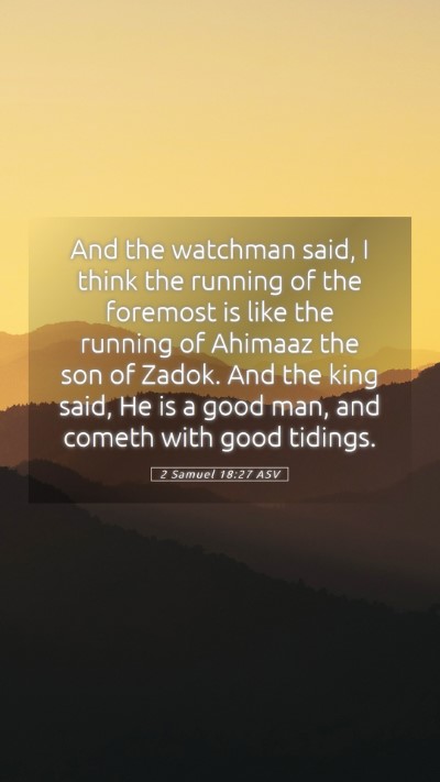 Picture 05 - 2 Samuel 18:27 ASV Mobile Phone Wallpaper - And the watchman said, I think the running of the - Mobile Bible Verse Wallpaper