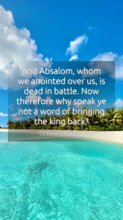Picture 05 - 2 Samuel 19:10 ASV Mobile Phone Wallpaper - And Absalom, whom we anointed over us, is dead in - Mobile Bible Verse Wallpaper