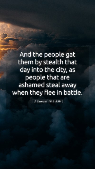 Picture 05 - 2 Samuel 19:3 ASV Mobile Phone Wallpaper - And the people gat them by stealth that day into - Mobile Bible Verse Wallpaper