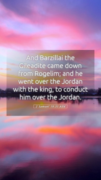Picture 05 - 2 Samuel 19:31 ASV Mobile Phone Wallpaper - And Barzillai the Gileadite came down from - Mobile Bible Verse Wallpaper