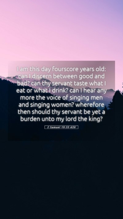 Picture 05 - 2 Samuel 19:35 ASV Mobile Phone Wallpaper - I am this day fourscore years old: can I discern - Mobile Bible Verse Wallpaper